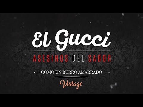 El Gucci ft Chico Martin - Chato Arismendi - Como un burro amarrado en la puerta de un baile