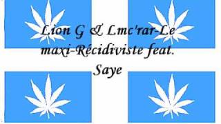 Lion G & Lmc'rar-Le maxie-Récidiviste feat. saye