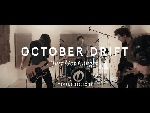 October Drift  - Just Got Caught (Temple Sessions)