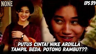 Download lagu NONE (1994) EPS. 39 | PUTUS CINTA BIKIN HEBOH! NIKE ARDILLA POTONG RAMBUT, PENAMPILAN BEDA BANGET mp3