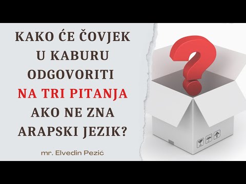 Kako će čovjek u kaburu odgvoriti na 3 pitanja ako ne zna arapski jezik? - mr. Elvedin Pezić
