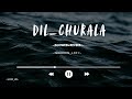 Dil Churala Slowed Reverb Tamil Song Trending Tamil Song Slow Reverb Tamil Song Boka Lofi