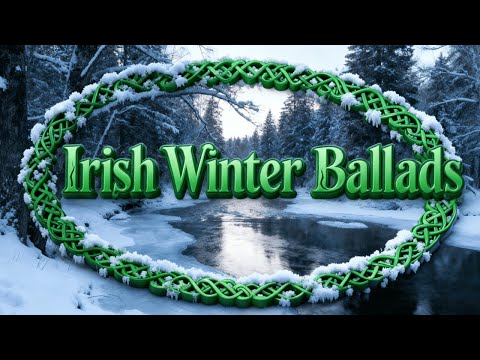 Irish Winter Ballads 🍀 1 Hour of Emotional Traditional Irish Folk Music  Celtic Winter Mix