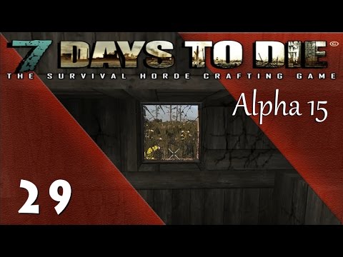 7 DAYS TO DIE Alpha 15 ★ 29 ★ [ Zombies wollten dort ein Fenster haben  ] Let's Play German Gameplay