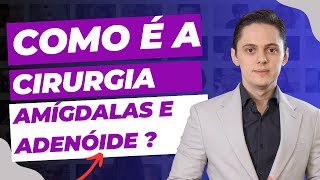 Como é a cirurgia das amígdalas e adenóide I Dr. Renato Ponte