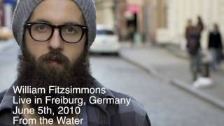 William Fitzsimmons - Freiburg, Germany - Live - From the Water