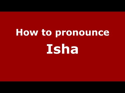 Pronounce Names - How to Pronounce Isha