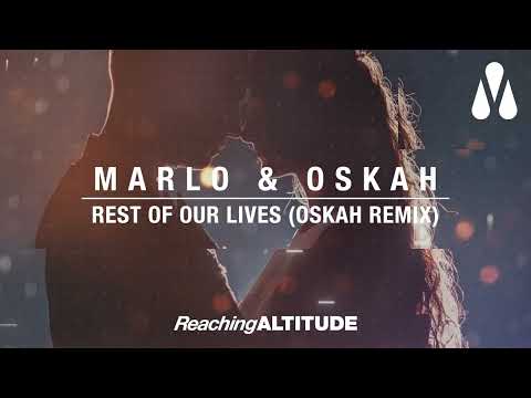 MaRLo & Oskah - Rest Of Our Lives (Oskah Remix)