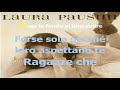 Laura Pausini Ragazze che voce + testo
