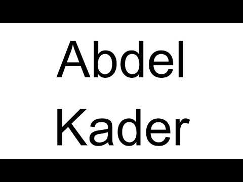 How to Pronounce Abdel Kader