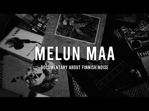 Melun Maa / Land of Noise (Documentary about Finnish noise)