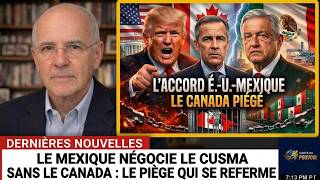 DERNIÈRE HEURE   Trump Négocie le CUSMA avec le Mexique — Le Canada Laissé Pour Compte
