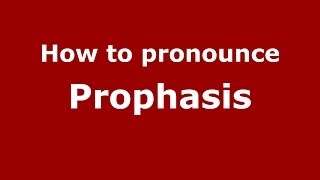 How to pronounce Prophasis