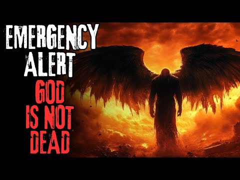 "EMERGENCY ALERT: God Is Not Dead" Creepypasta