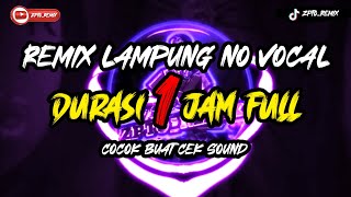 Download lagu REMIX LAMPUNG NO VOCAL DURASI 1 JAM FULL BUAT CEK SOUND mp3