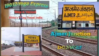 Ajmer Junction To Beawar | 19032-Yoga Express | Full Journey Wap-4 Valsad Loco Shed