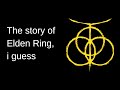 The Entire Story Of Elden Ring I Guess DLC Update