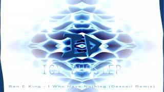 Ben E King - I Who Have Nothing (Dexcell Remix)