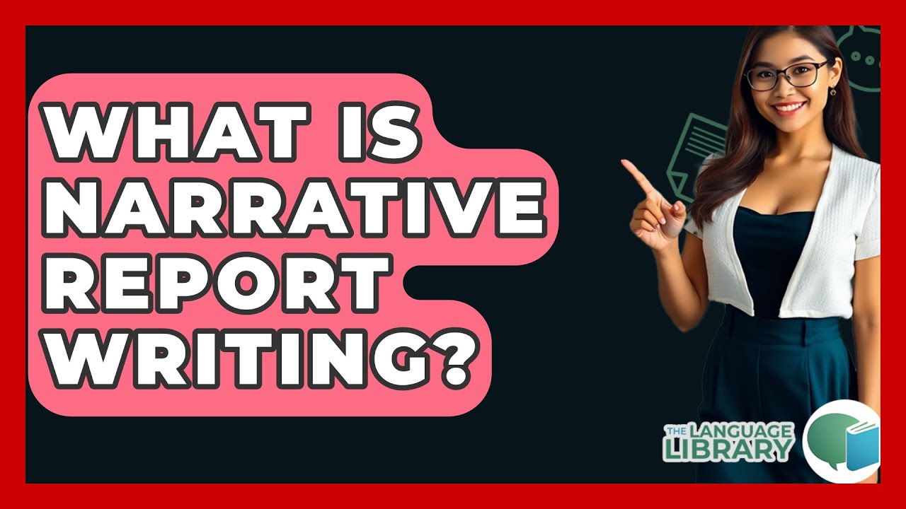 What Is Narrative Report Writing? - The Language Library