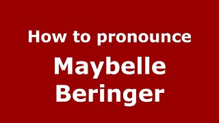 How to pronounce Maybelle Beringer