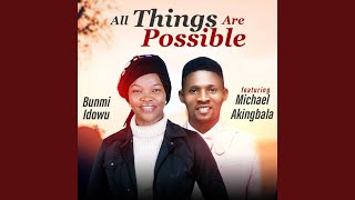 All things are possible (feat. Michael Akingbala)