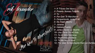 Erik Alexander - Por Que Te Marchaste (Disco Completo) Estudio 2018