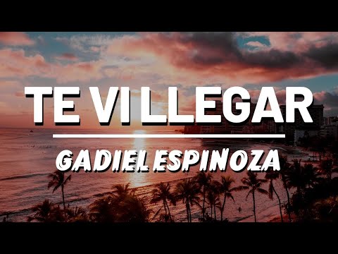 ♫ GADIEL ESPINOZA - Te vi LLegar (Letra/lyrics/Testo) Te dejé entrar, Te di mi vida