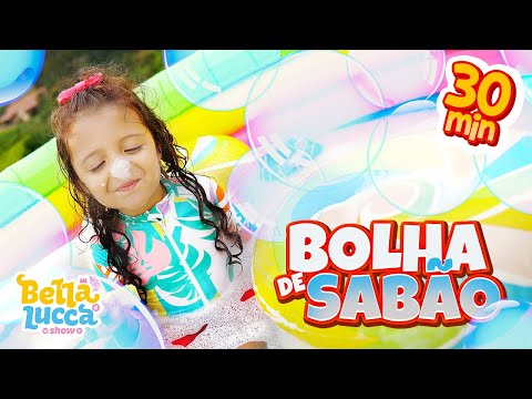Bolha de Sabão + outras Músicas Infantil por Bella e Lucca Show