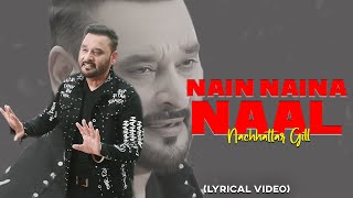 Nain Naina Naal (Lyrical Video) : Nachhatar Gill  