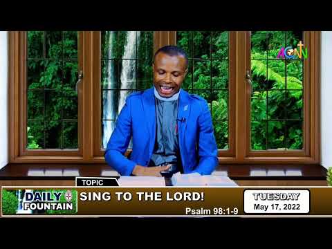 DAILY FOUNTAIN DEVOTIONAL OF MAY 17, 2022 - THE REV'D IZUCHUKWU IKEDIEGO