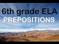 Prepositions (6th grade ELA)