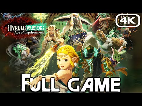 HYRULE WARRIORS AGE OF IMPRISONMENT Gameplay Walkthrough FULL GAME (4K 60FPS) No Commentary