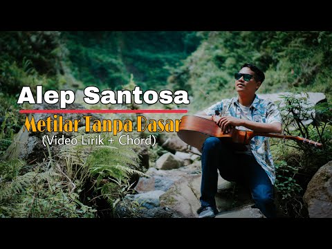 (Video Lirik + Chord) Metilar Tanpa Dasar - Alep Santosa