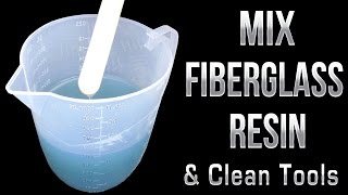 How to mix Fiberglass Resin &amp; Clean Tools