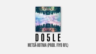 DO5LE . Metsä-Botnia (Prod. FiyoRFL) (2016)
