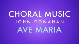AVE MARIA - John Conahan (SATB divisi - a cappella)