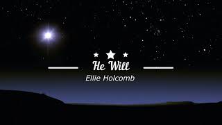 He Will Lyric Video (Ellie Holcomb)