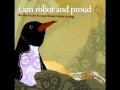i am robot and proud - save your neck, save your brother