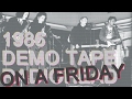 Radiohead On A Friday 1986 Demo Tape Remastered