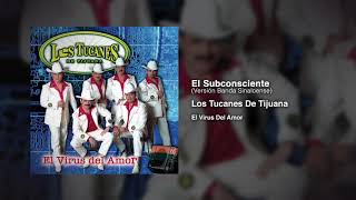 El Subconsciente (Versión Banda Sinaloense) – Los Tucanes De Tijuana (Audio Oficial)