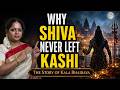 Why Shiva Never Left Kashi The Story Of Kala Bhairava