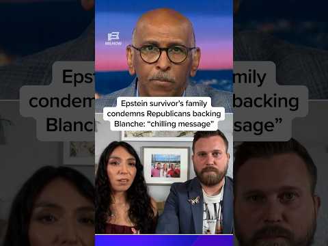 'Chilling message': Epstein survivor's family condemns Republicans backing Blanche