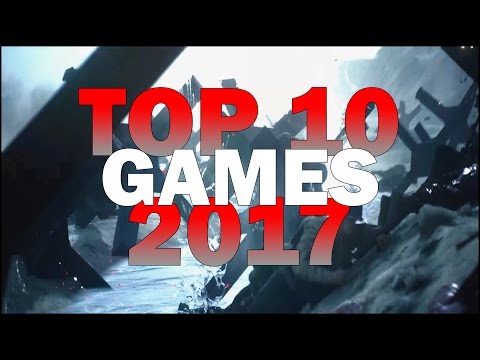 TOP 10 UPCOMING GAMES 2017 - First Person Shooter, Strategy, Open World Games & More