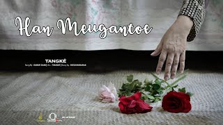 Download lagu TANGKE - HAN MEUGANTOE mp3 Download lagu TANGKE - HAN MEUGANTOE mp3