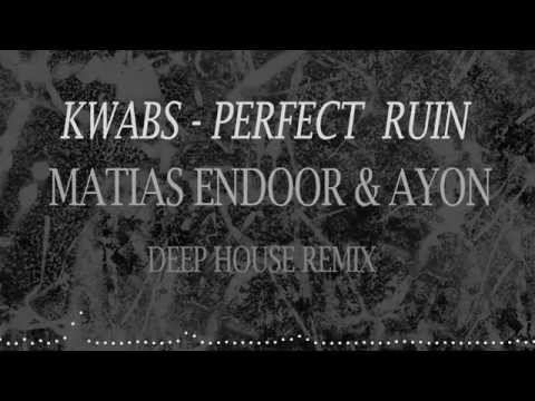Kwabs - Perfect Ruin (Matias Endoor & Ayon Deep House Bootleg)