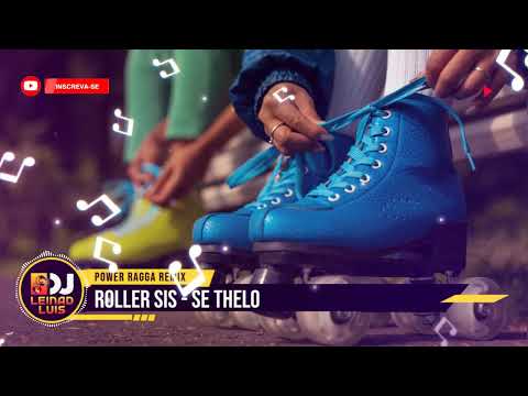 ROLLER SIS - SE THELO (DJ LEINAD LUIS POWER RAGGA REMIX)