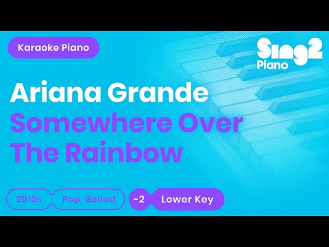 Somewhere Over The Rainbow (LOWER Piano Karaoke) Ariana Grande