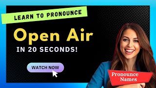 How to pronounce Open Air