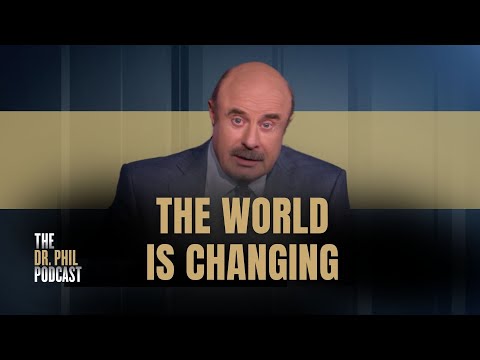 Dr. Phil: The World Is Changing