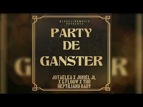 Jotaelea x Juniel JL x G Floow x Thu Reptiliano Baby - Party De Ganster.